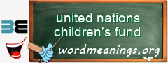 WordMeaning blackboard for united nations children's fund
